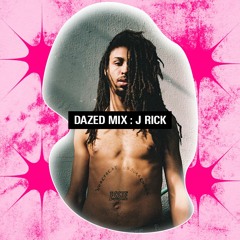 Dazed Mix: J Rick