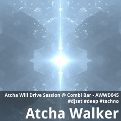 Atcha Will Drive Session @ Combi Bar - AWWD045 - djset - deep - techno