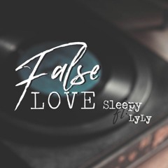 False Love - Sleepy ft LyLy