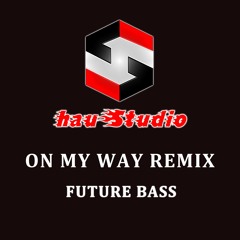 On My Way (Remix Future bass)