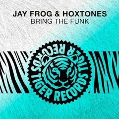 Jay Frog & Hoxtones - Bring The Funk (Hoxtones Mix)