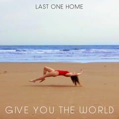 Last One Home - Give You The World