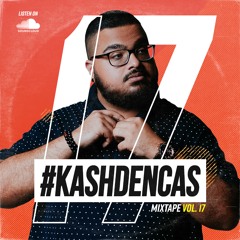 #KashDenCas Mixtape Vol. 17