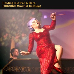 Holding Out For A Hero (HOZONE Minimal Bounce Bootleg)