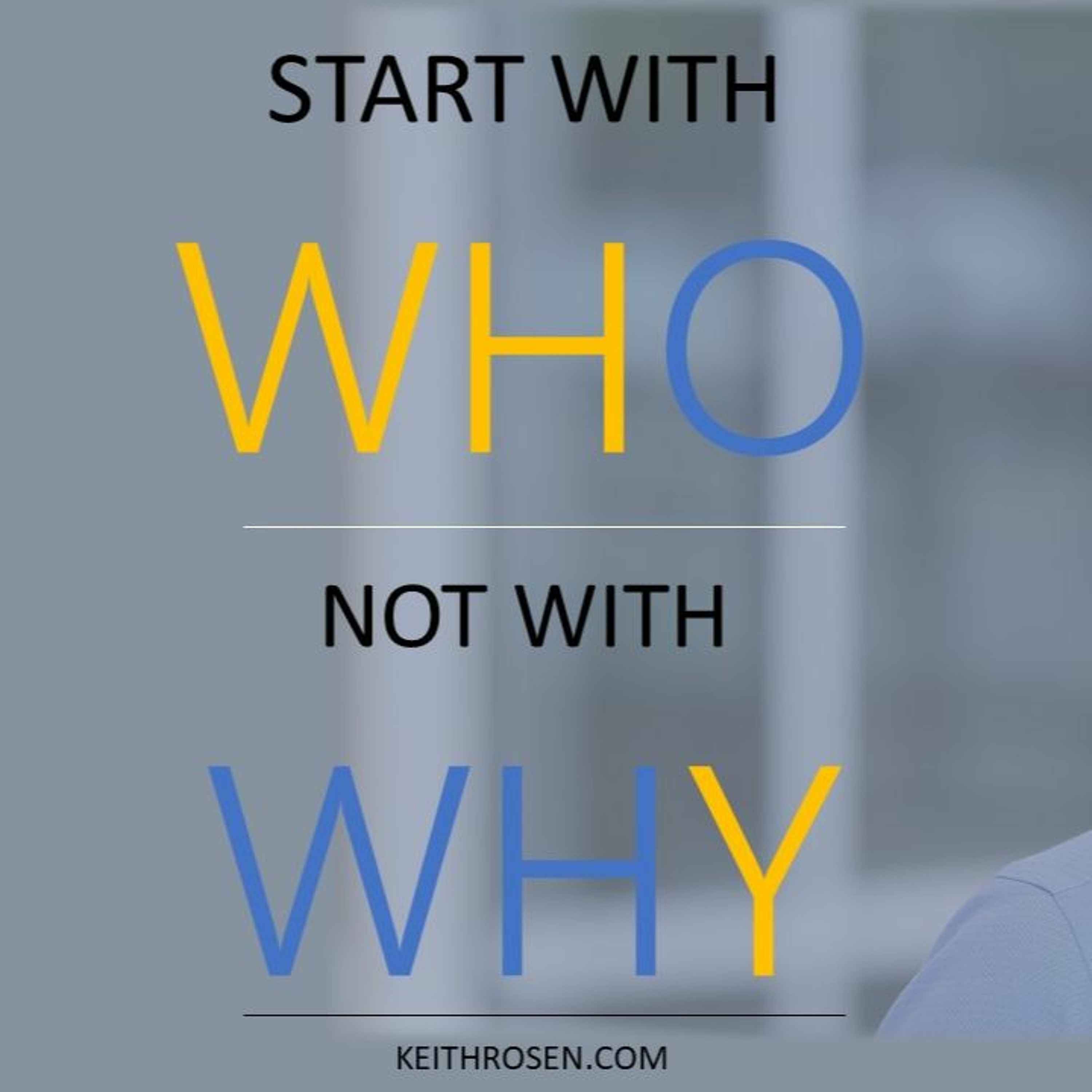 WHAT IS YOUR WHO? Start With WHO Don't Start With WHY