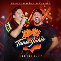 WESLEY SAFADÃO E XAND AVIÃO - TAMO JUNTO - CARUARU
