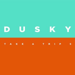 Dusky - Take A Trip 5 - Part 2