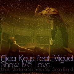 Alicia Keys & Miguel x Outkast - Show Me Love (Uncle Montana So Fresh So Clean Blend)