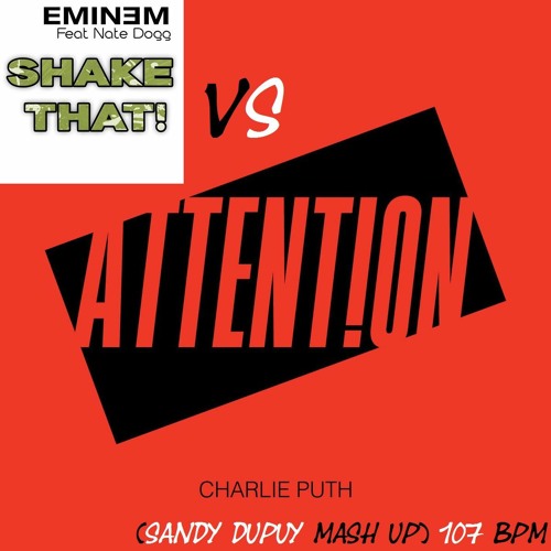 EMINEM FEAT. NATE DOGG Vs CHARLIE PUTH Shake That Vs Attention (Sandy Dupuy MASH UP) 107 BPM