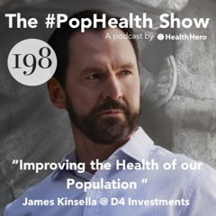 James Kinsella @ D4 Investments - Improving the Health of our Population