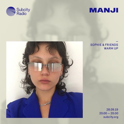 Manji - SOPHIE & Friends warm up / Subcity Radio 28.9.2019