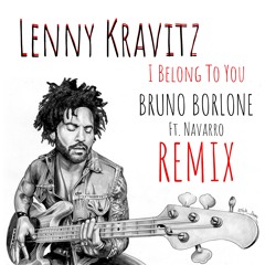 Lenny Kravitz - I Belong To You (Bruno Borlone Remix)