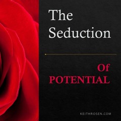 You Are Being Seduced By The Potential You See In Other People