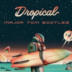 [Clip] Major Tom - (Dropical Bootleg)