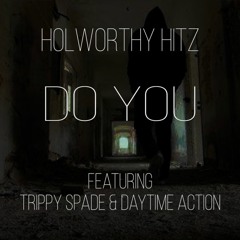 Holworthy Hitz - Do You feat. Trippy Drippy Spade and Daytime Action
