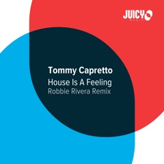 Tommy Capretto -House is a Feeling- Robbie Rivera Remix