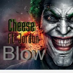 Cheese ft Jordan- Blow