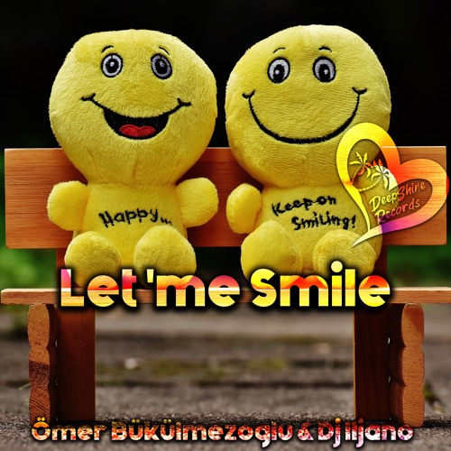 Ömer Bükülmezoğlu & Dj İljano - Let 'me Smile (Original Mix)