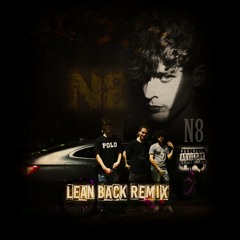 N8 - Lean It Back ( Lean Back Remix )