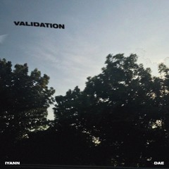Validation (feat. Dae)