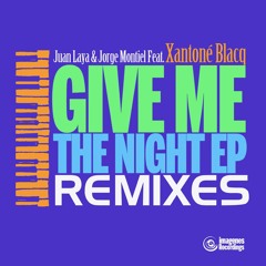 Give Me The Night (Club Mix) Juan Laya & Jorge Montiel (LCO) Feat. Xantone Blacq