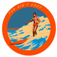 Fun Ain't Easy Podcast - (Episode #1 - Pilot)