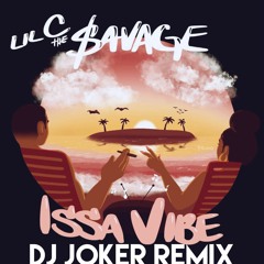 Issa Vibe - Lil C the $AVAGE ( Dj Joker Remix )