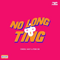 Family & Friends ( Dimss x Navy x FSB ) - No Long Ting