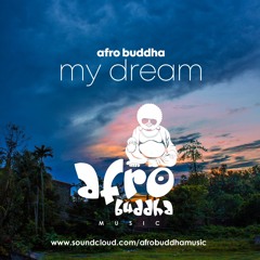 Afro Buddha - My Dream (ft Megan O'Neill)
