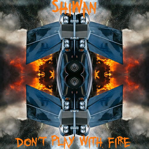 Shiwan - Don't Play With Fire