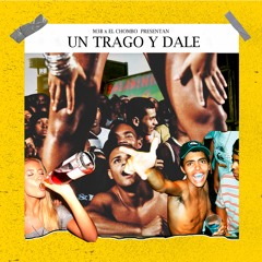 M3B X EL CHOMBO - UN TRAGO Y DALE
