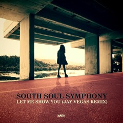 South Soul Symphony - Let Me Show You (Jay Vegas Remix)