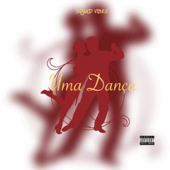Squad Vibes - Uma Dança (ft. Marcelo Tavares)