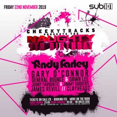 Cheeky's Naughty 9th Birthday @ Sub 101 Manchester, Friday 22nd November - tracks from the artists