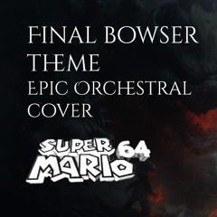 Final Bowser Theme Epic Orchestra Cover