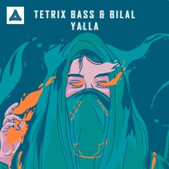 Tetrix Bass & Bilal - Yalla