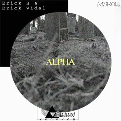 Erick H & Erick Vidal - Alpha (Original Mix)@[Minimal Society Records] MSR014