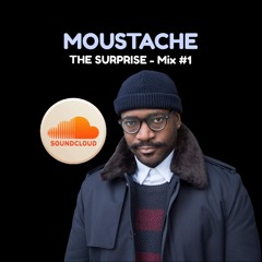 MOUSTACHE - THE SURPRISE - Mix #1 (Douceur)
