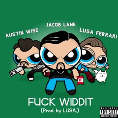 Lusa Ferrari - Fuck Widdit (feat. Jacob Lane & Austin Wise) [Prod. by Lusa.]