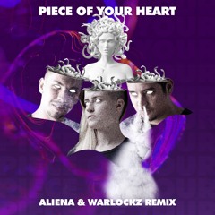 Piece Of Your Heart (Aliena & Warlockz Remix)