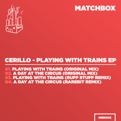 Cerillo - Playing With Trains [Matchbox]