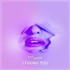 Kyle George - I Found You (FREE DOWNLOAD)