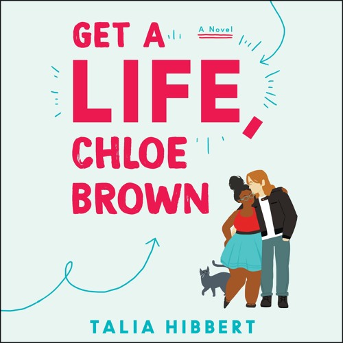 Get a Life, Chloe Brown by Talia Hibbert Get a Life, Chloe Brown by Talia Hibbert