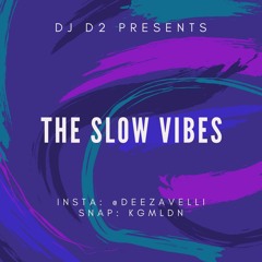 The Slow Vibes Vol. 1 (2019) Mix CD | Mixed By DJ D2 @theprospectd2