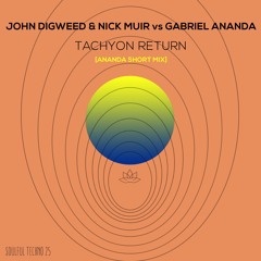 Nick Muir, Gabriel Ananda, John Digweed  - Tachyon Returns [Ananda Version]