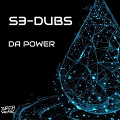 S3 Dubs - Da Power [free download]