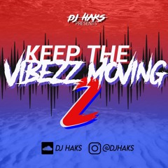 Keep The Vibezz Moving 2 (US & UK 2019 Mix)#DemNuhReady