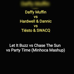 Daffy Muffin Vs Hardwell & Dannic Vs Tiesto & SWACQ - Let It Buzz Vs Chase The Sun Vs Party Time