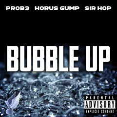 Bubble Up feat PR0B3 and SirHopATL (prod by MisterrCha)