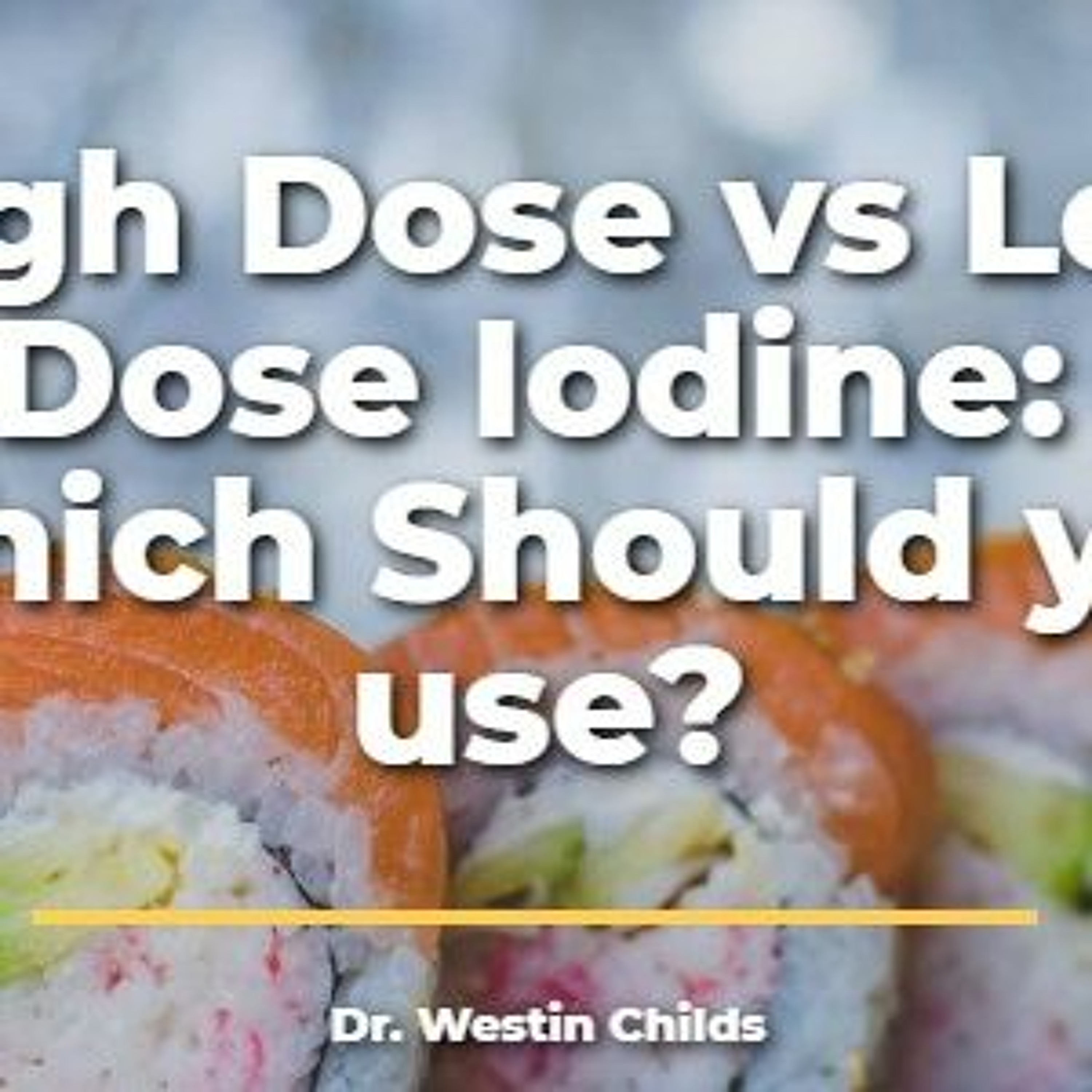 High Dose vs Low Dose Iodine for Thyroid Patients (Which should you use?)